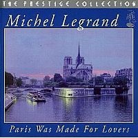 CD MICHEL LEGRAND - PARIS WAS MADE FOR LOVERS